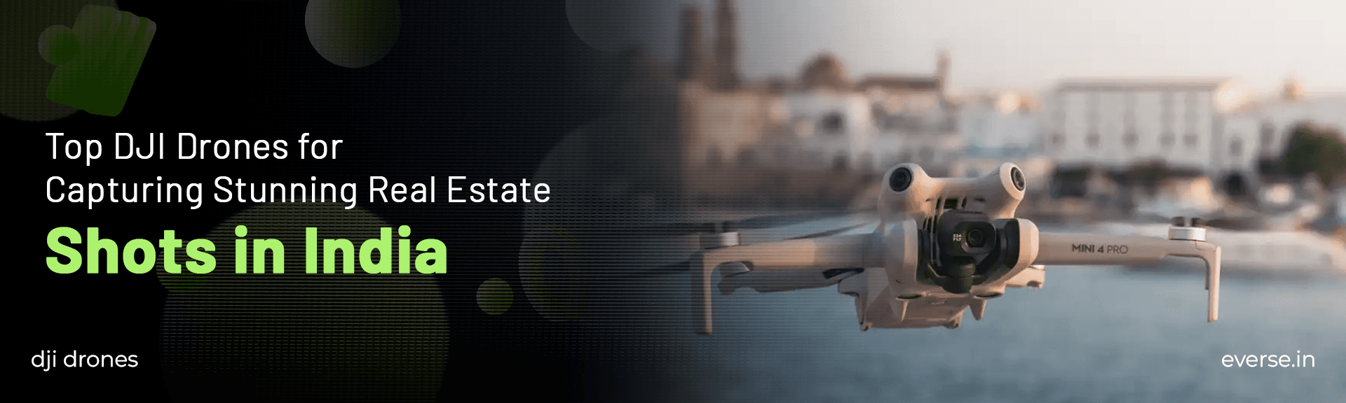 Top DJI Drones for Capturing Stunning Real Estate Shots in India