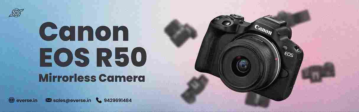 Canon EOS R50: 4K Mirrorless Camera for Beginners & Creators