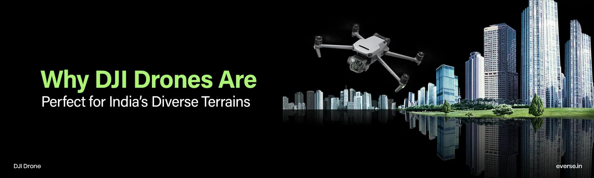 Why DJI Drones Are Perfect for India’s Diverse Terrains