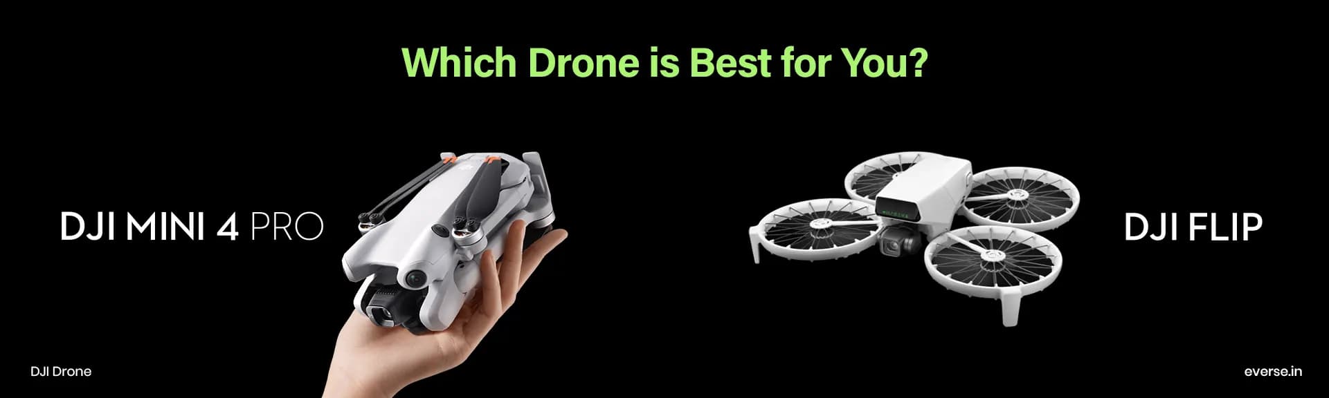 DJI Mini 4 Pro v/s DJI Flip Fly - Which Drone is Best for You?
