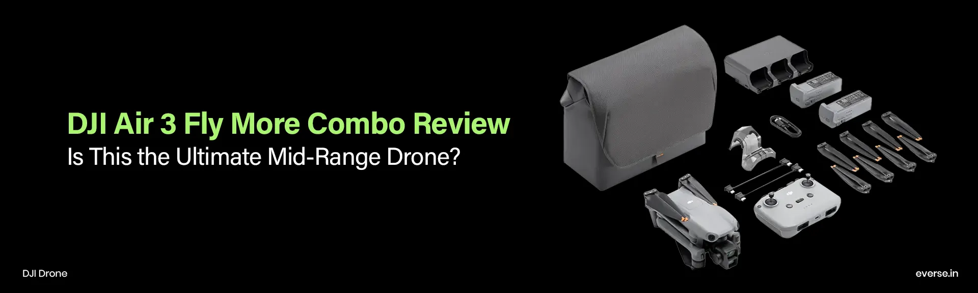 DJI Air 3 Fly More Combo Review: Is This the Ultimate Mid-Range Drone?