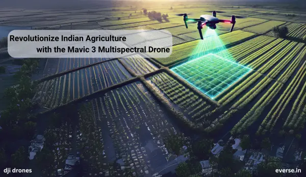 Revolutionize Indian Agriculture with the Mavic 3 Multispectral Drone