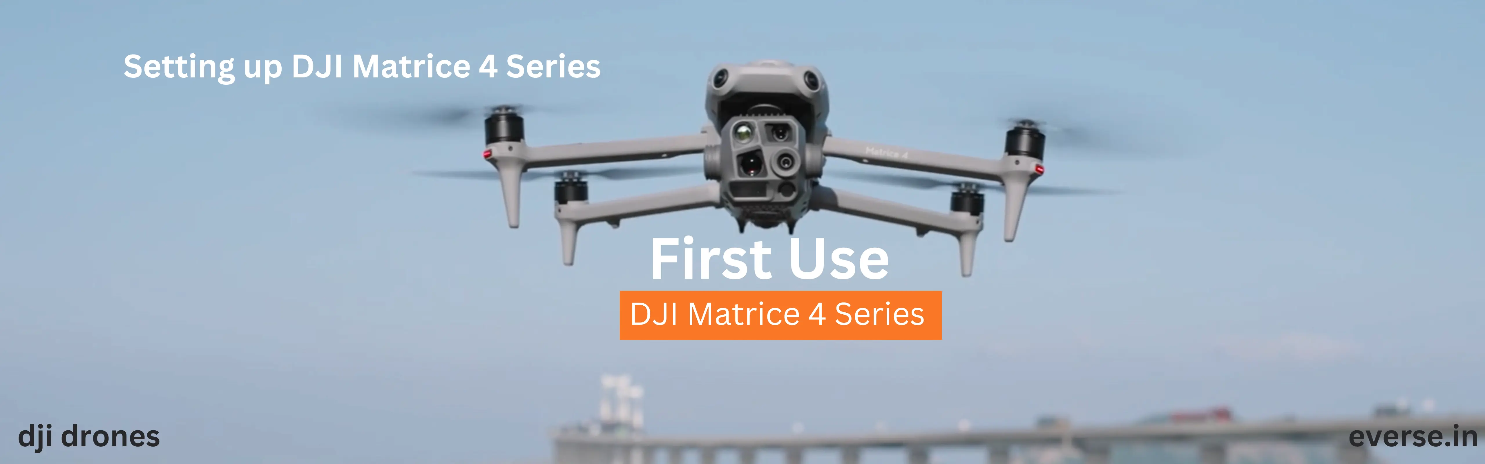 Setting up DJI Matrice 4E and 4T for first time